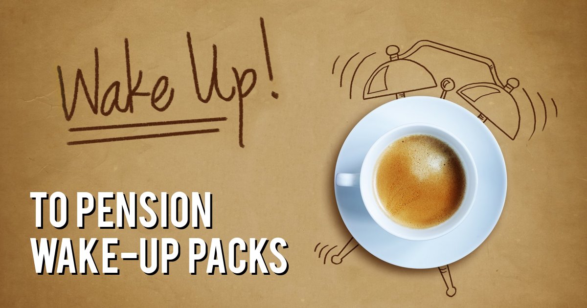 To Pension Wake-Up Packs