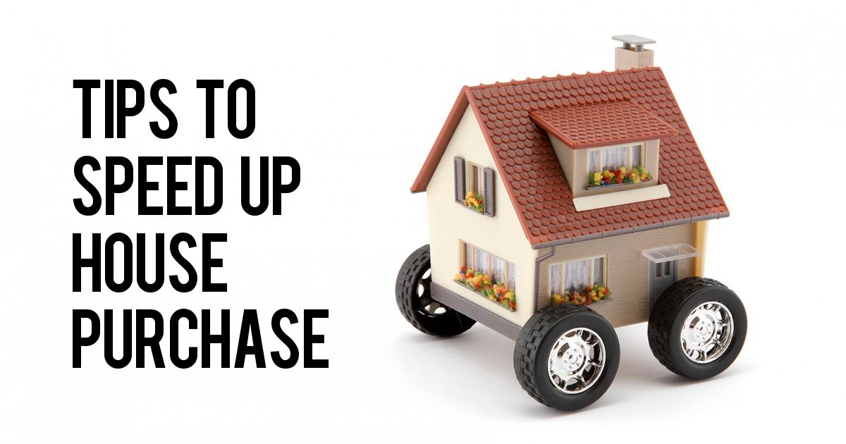 Tips to speed up house purchase