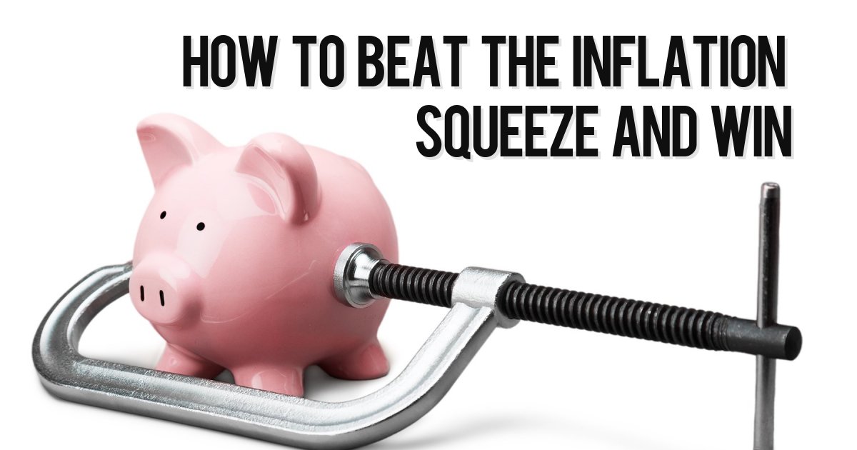 How to beat the inflation squeeze and win