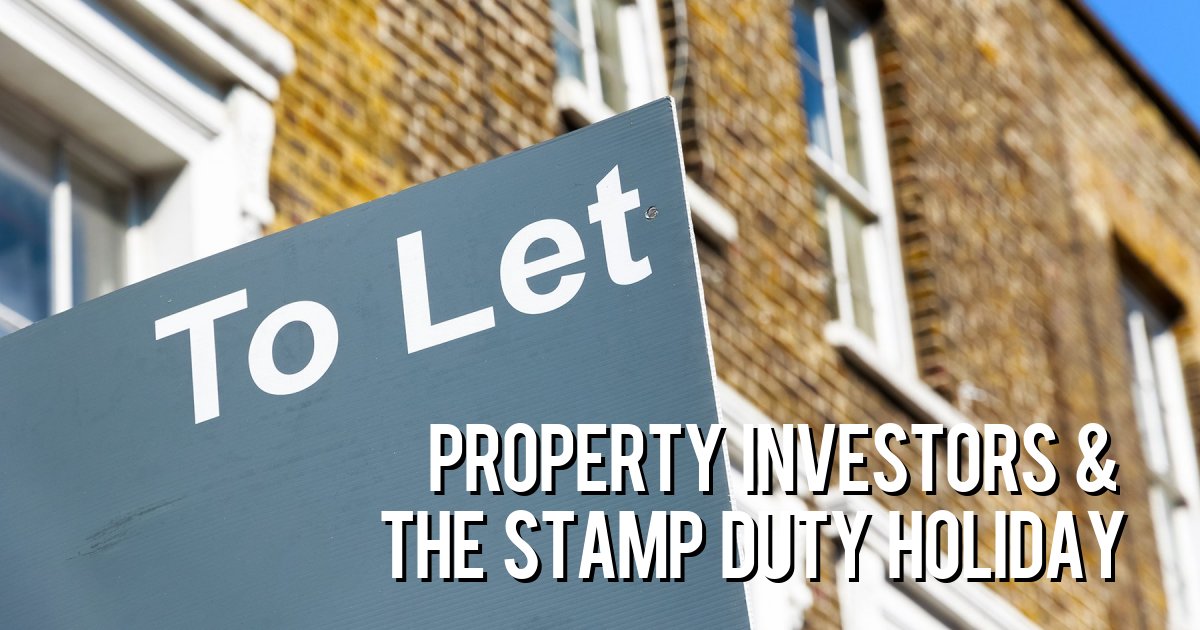 PROPERTY INVESTORS & THE STAMP DUTY HOLIDAY