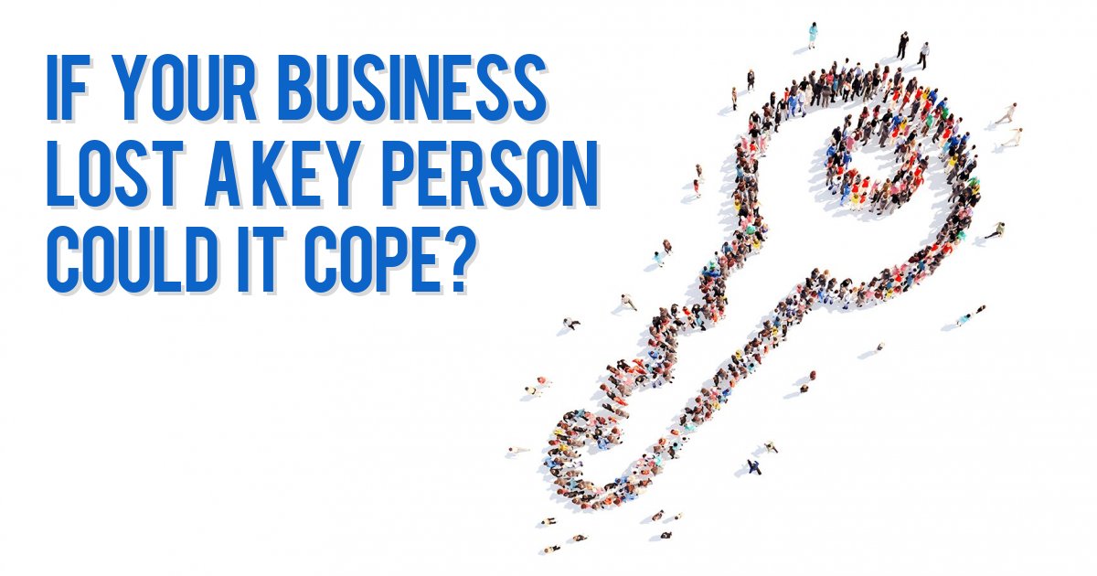 If your business lost a key person could it cope?