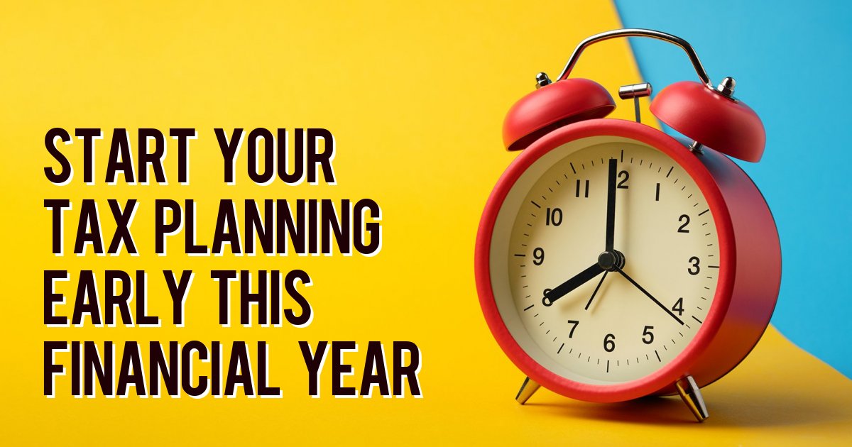 Start your tax planning early this financial year