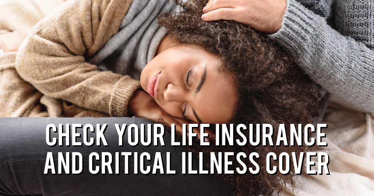 Check your life insurance and critical illness cover