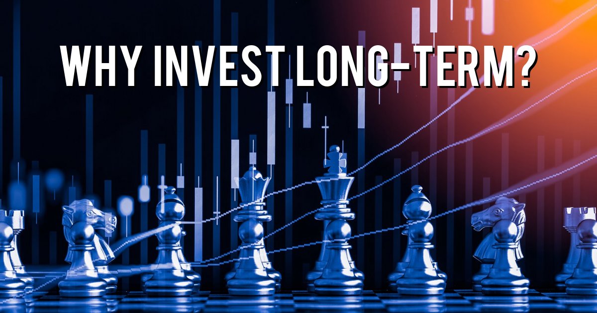Why invest long-term?