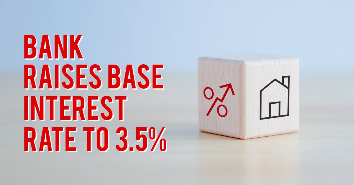 BANK RAISES BASE INTEREST RATE TO 3.5%