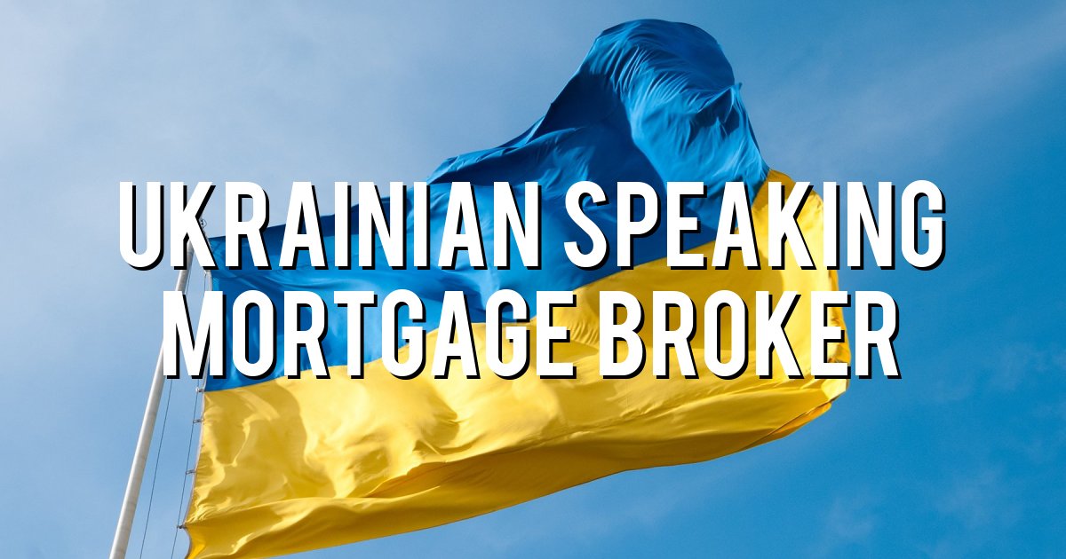 Ukrainian speaking mortgage broker